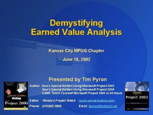 Demystifying Earned Value Analysis Kansas City MPUG Chapter