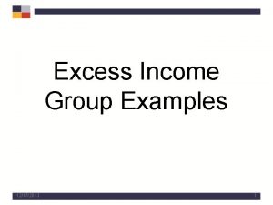 Excess Income Group Examples 12172013 1 OPEN JANUARYJUNE