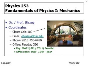 1 Physics 253 Fundamentals of Physics I Mechanics