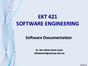 EKT 421 SOFTWARE ENGINEERING Software Documentation Dr Nik