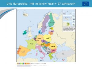 Unia Europejska 446 milionw ludzi w 27 pastwach