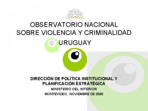 OBSERVATORIO NACIONAL SOBRE VIOLENCIA Y CRIMINALIDAD URUGUAY DIRECCIN