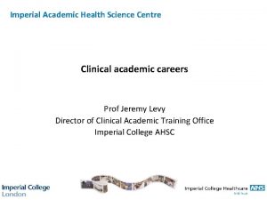 Imperial Academic Health Science Centre Clinical academic careers