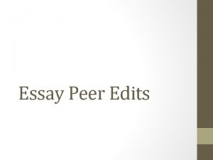 Essay Peer Edits Overview By this point you