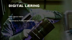 DIGITAL LRING Niels Henrik Helms NCE Kbenhavns Professionshjskole