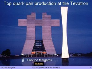 quark pairproduction atatthe Tevatron Top quark pair the