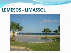 LEMESOS LIMASSOL Lemesos Limassol It is located on