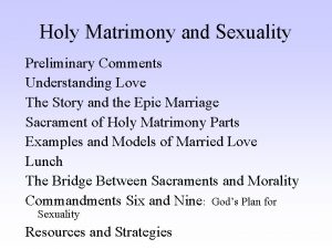 Holy Matrimony and Sexuality Preliminary Comments Understanding Love