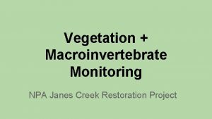 Vegetation Macroinvertebrate Monitoring NPA Janes Creek Restoration Project