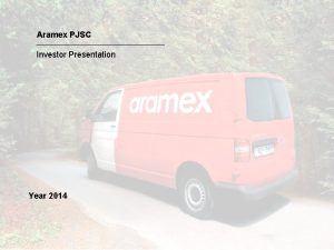 Aramex PJSC Investor Presentation Year 2014 Company Profile