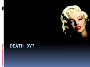 DEATH BY Marilyn Monroe was found dead in