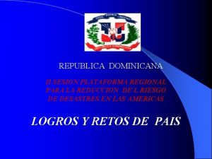 REPUBLICA DOMINICANA II SESION PLATAFORMA REGIONAL PARA LA