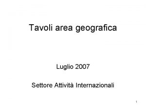 Tavoli area geografica Luglio 2007 Settore Attivit Internazionali