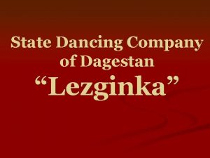 State Dancing Company of Dagestan Lezginka n For