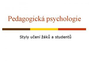 Pedagogick psychologie Styly uen k a student Co