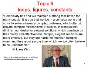 Topic 6 loops figures constants Complexity has and