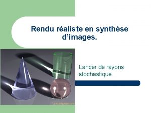 Rendu raliste en synthse dimages Lancer de rayons