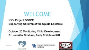 WELCOME KYs Project SCOPE Supporting Children of the