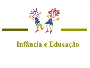 Infncia e Educao A criana De encarnao em