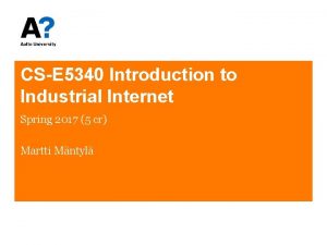 CSE 5340 Introduction to Industrial Internet Spring 2017