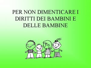 PER NON DIMENTICARE I DIRITTI DEI BAMBINI E