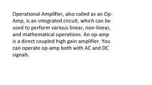Operational Amplifier also called as an Op Amp