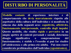 DISTURBO DI PERSONALIT Modello costante di esperienza interiore