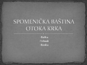 SPOMENIKA BATINA OTOKA KRKA Baka Vrbnik Risika SPOMENICI