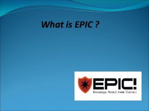 What is EPIC EPIC What is Epic EEncourage