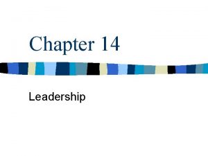 Chapter 14 Leadership The Nature of Leadership n