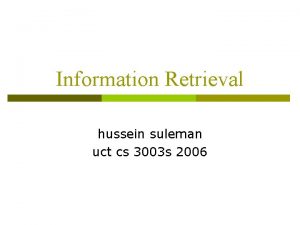 Information Retrieval hussein suleman uct cs 3003 s