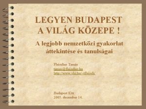 LEGYEN BUDAPEST A VILG KZEPE A legjobb nemzetkzi