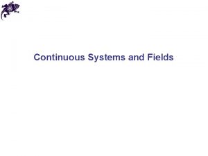 Continuous Systems and Fields Continuous systems 13 1