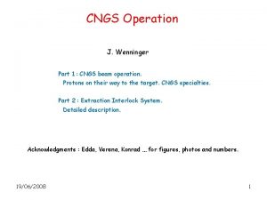 CNGS Operation J Wenninger Part 1 CNGS beam
