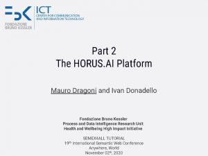 Part 2 The HORUS AI Platform Mauro Dragoni