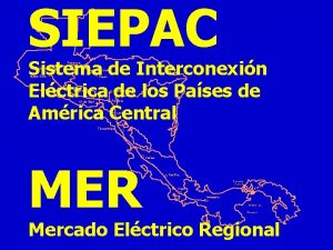 SIEPAC Sistema de Interconexin Elctrica de los Pases