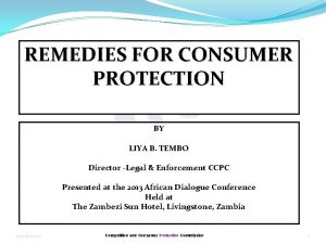 REMEDIES FOR CONSUMER PROTECTION BY LIYA TEMBO BYB