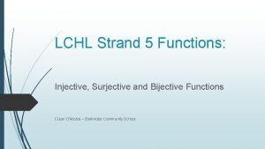 LCHL Strand 5 Functions Injective Surjective and Bijective