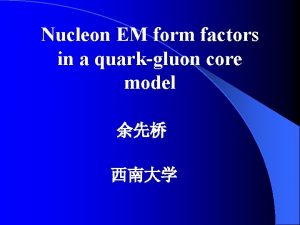 Nucleon EM form factors in a quarkgluon core