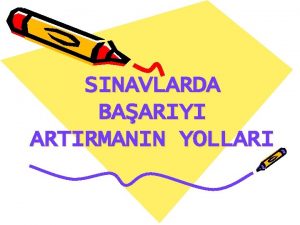 SINAVLARDA BAARIYI ARTIRMANIN YOLLARI Bilgi eksikliinin dnda sizi