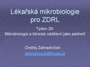 Lkask mikrobiologie pro ZDRL Tden 29 Mikrobiologie a