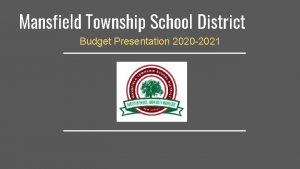 Mansfield Township School District Budget Presentation 2020 2021