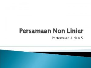 Persamaan Non Linier Pertemuan 4 dan 5 Persamaan