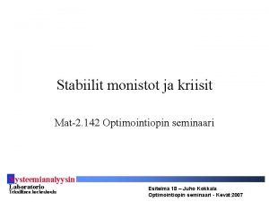 Stabiilit monistot ja kriisit Mat2 142 Optimointiopin seminaari