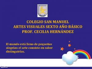 COLEGIO SAN MANUEL ARTES VISUALES SEXTO AO BSICO