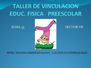 TALLER DE VINCULACION EDUC FISICA PREESCOLAR ZONA 33