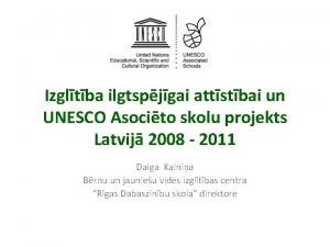 Izgltba ilgtspjgai attstbai un UNESCO Asocito skolu projekts