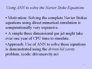 Using ANN to solve the Navier Stoke Equations