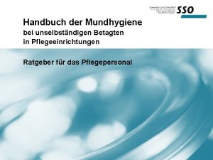 Handbuch der Mundhygiene bei unselbstndigen Betagten in Pflegeeinrichtungen