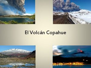 El Volcn Copahue El Volcn Copahue es un